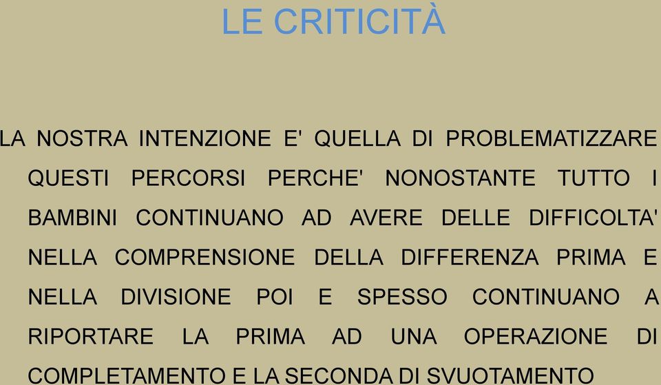 COMPRENSIONE DELLA DIFFERENZA PRIMA E NELLA DIVISIONE POI E SPESSO CONTINUANO A