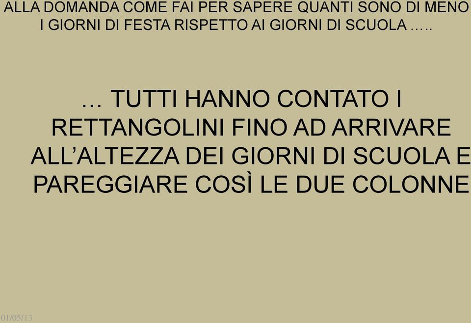 . TUTTI HANNO CONTATO I RETTANGOLINI FINO AD ARRIVARE