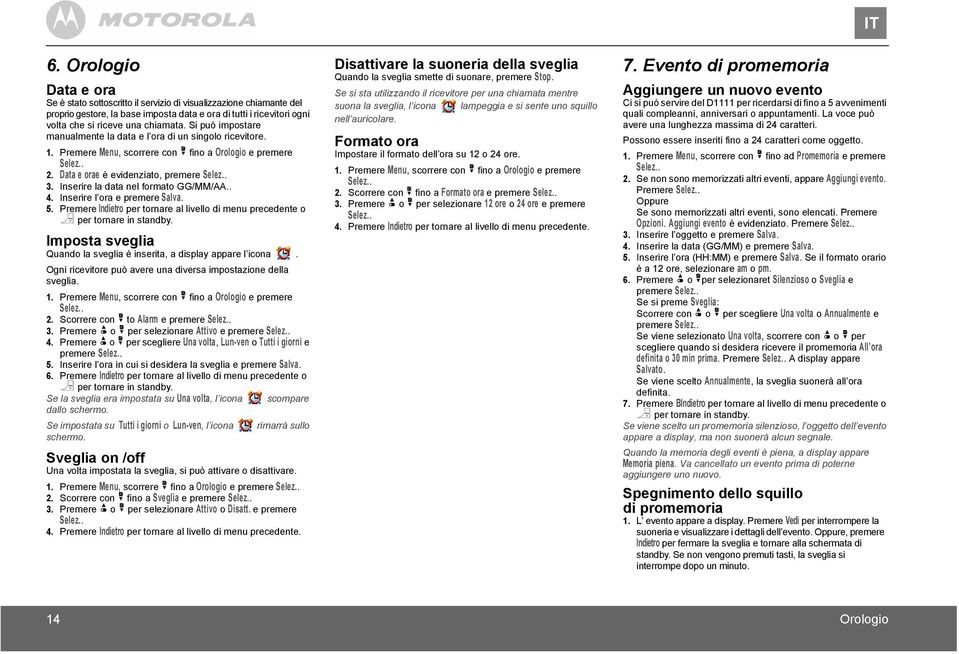 Inserire la data nel formato GG/MM/AA.. 4. Inserire l ora e premere Salva. 5.