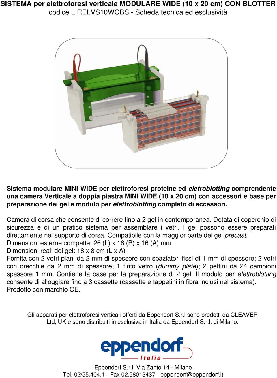 Camera di corsa che consente di correre fino a 2 gel in contemporanea. Dotata di coperchio di sicurezza e di un pratico sistema per assemblare i vetri.