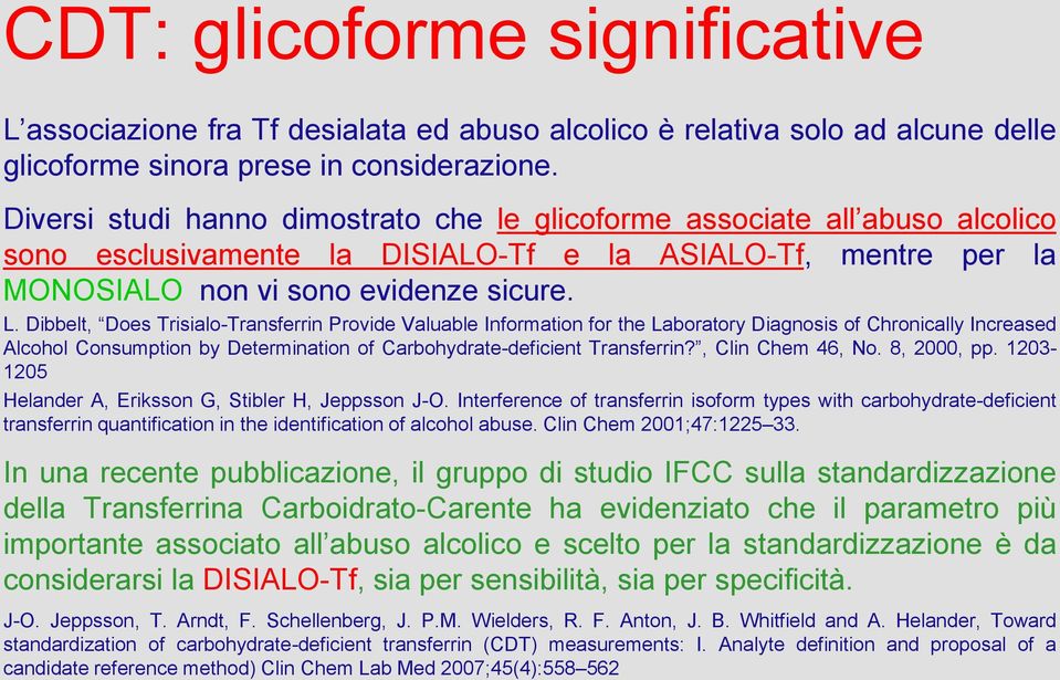 Dibbelt, Does Trisialo-Transferrin Provide Valuable Information for the Laboratory Diagnosis of Chronically Increased Alcohol Consumption by Determination of Carbohydrate-deficient Transferrin?