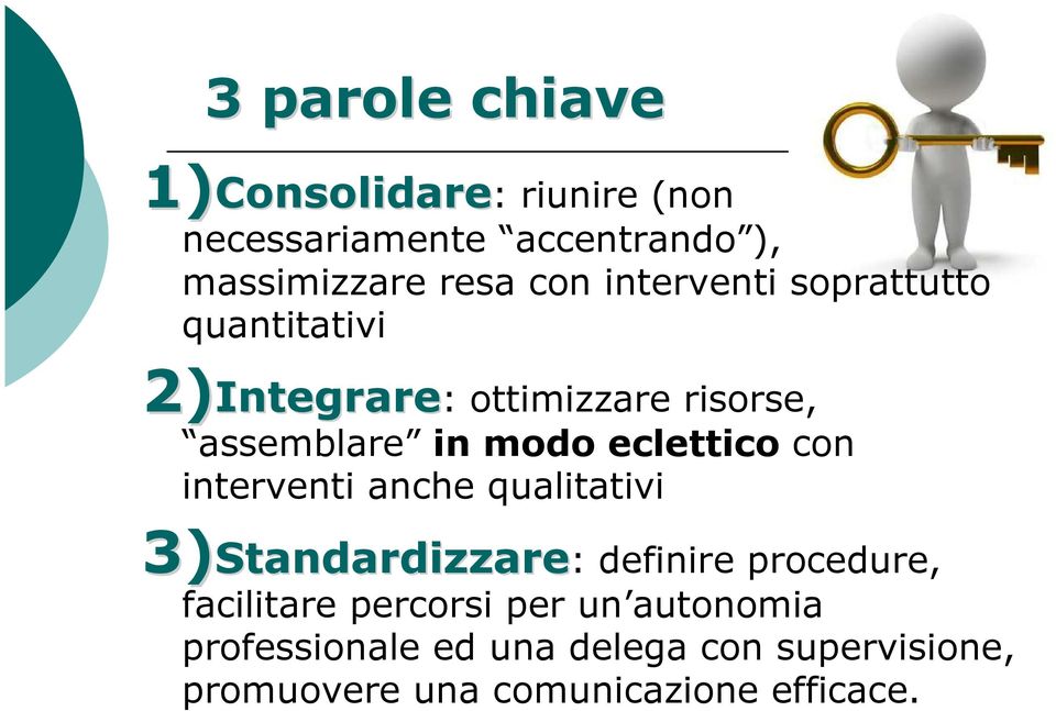 interventi anche qualitativi 3) 3 parole chiave 3)Standardizzare Standardizzare: definire procedure,