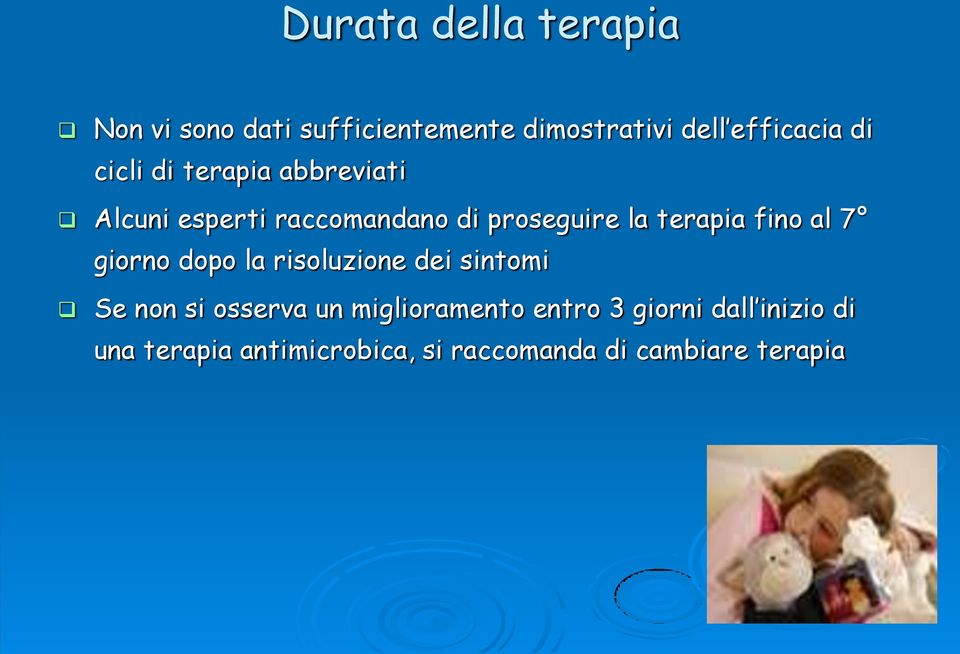 al 7 giorno dopo la risoluzione dei sintomi Se non si osserva un miglioramento entro