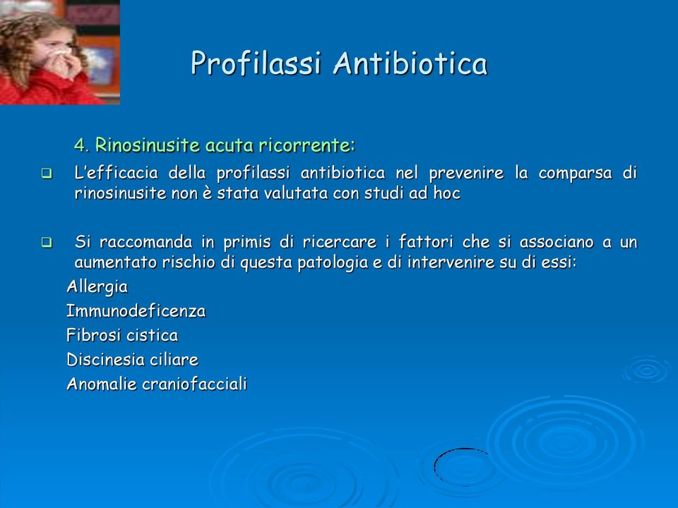 di rinosinusite non è stata valutata con studi ad hoc Si raccomanda in primis di ricercare i