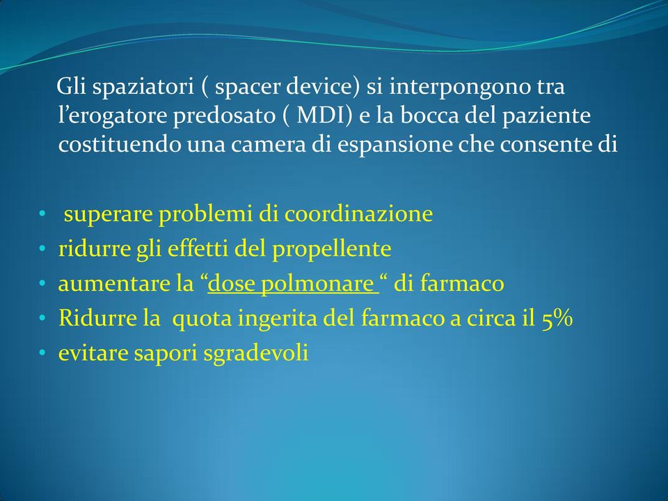 problemi di coordinazione ridurre gli effetti del propellente aumentare la dose