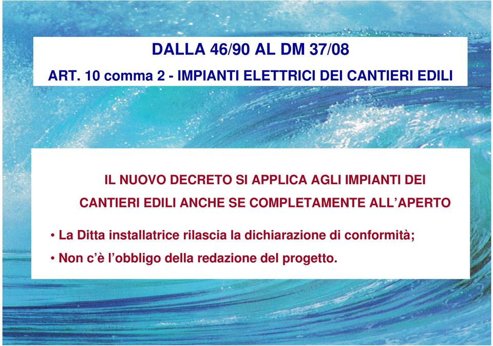 COMPLETAMENTE ALL APERTO La Ditta installatrice rilascia la