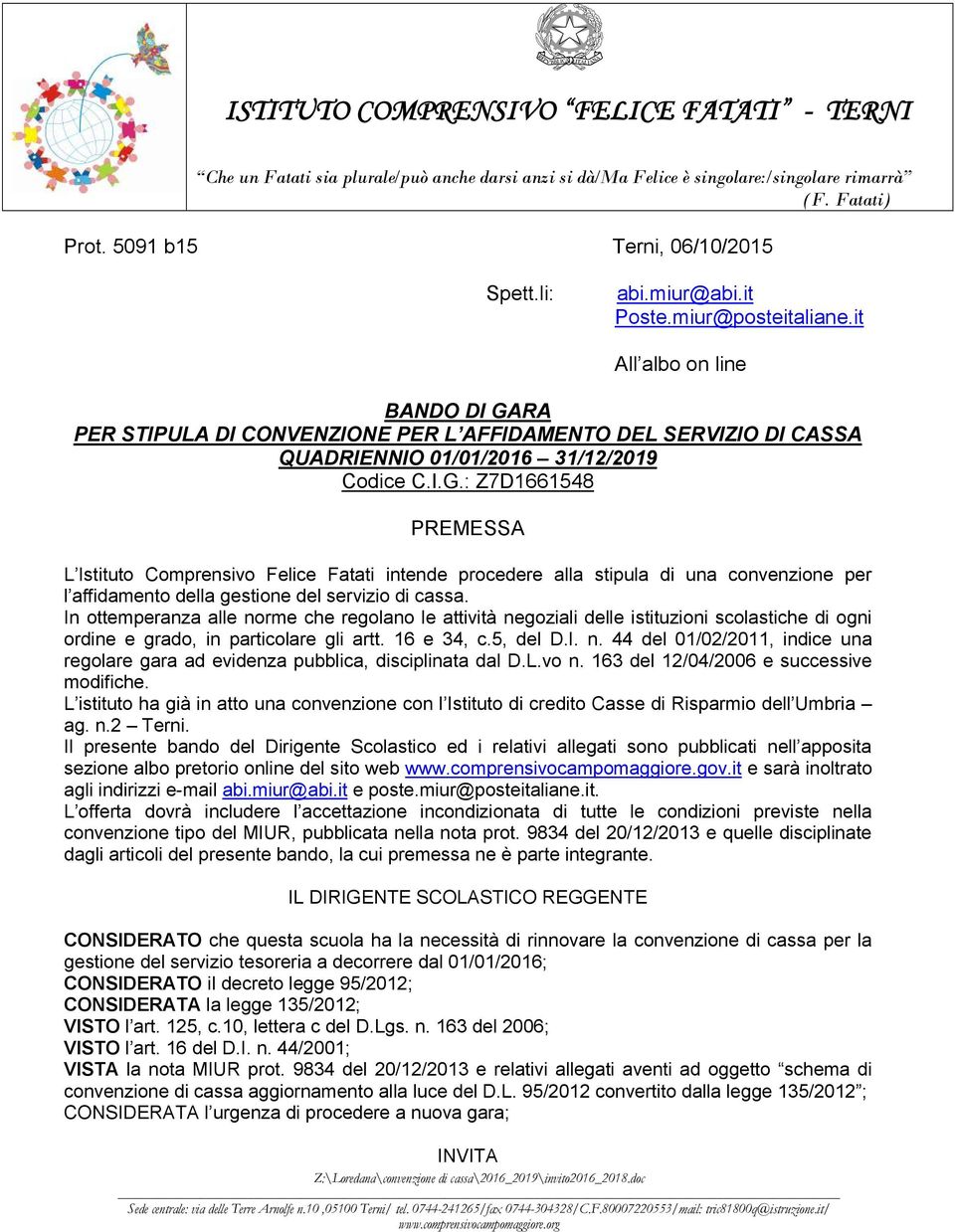 RA PER STIPULA DI CONVENZIONE PER L AFFIDAMENTO DEL SERVIZIO DI CASSA QUADRIENNIO 01/01/2016 31/12/2019 Codice C.I.G.