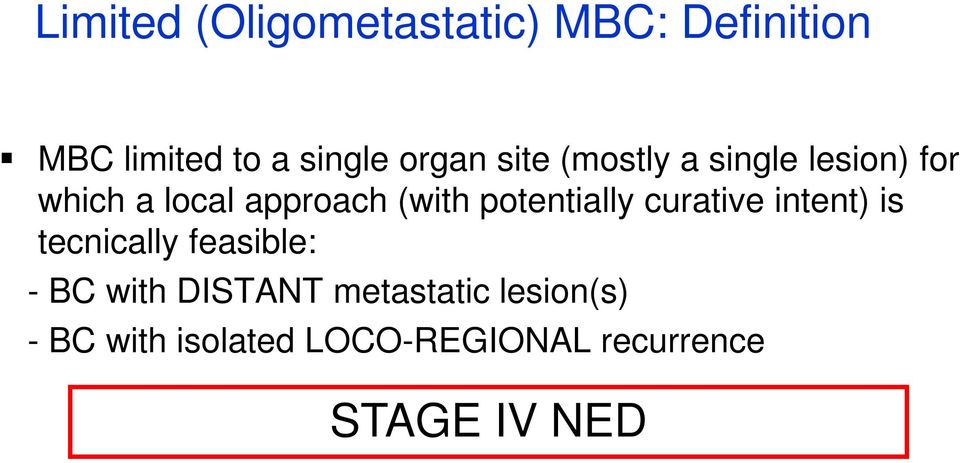 potentially curative intent) is tecnically feasible: - BC with DISTANT