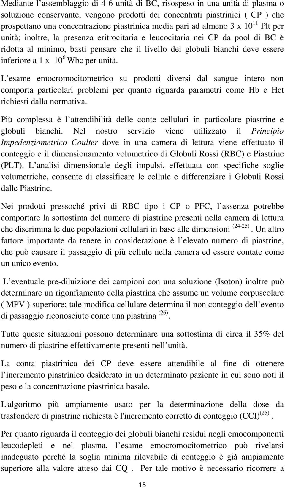 deve essere inferiore a 1 x 10 6 Wbc per unità.