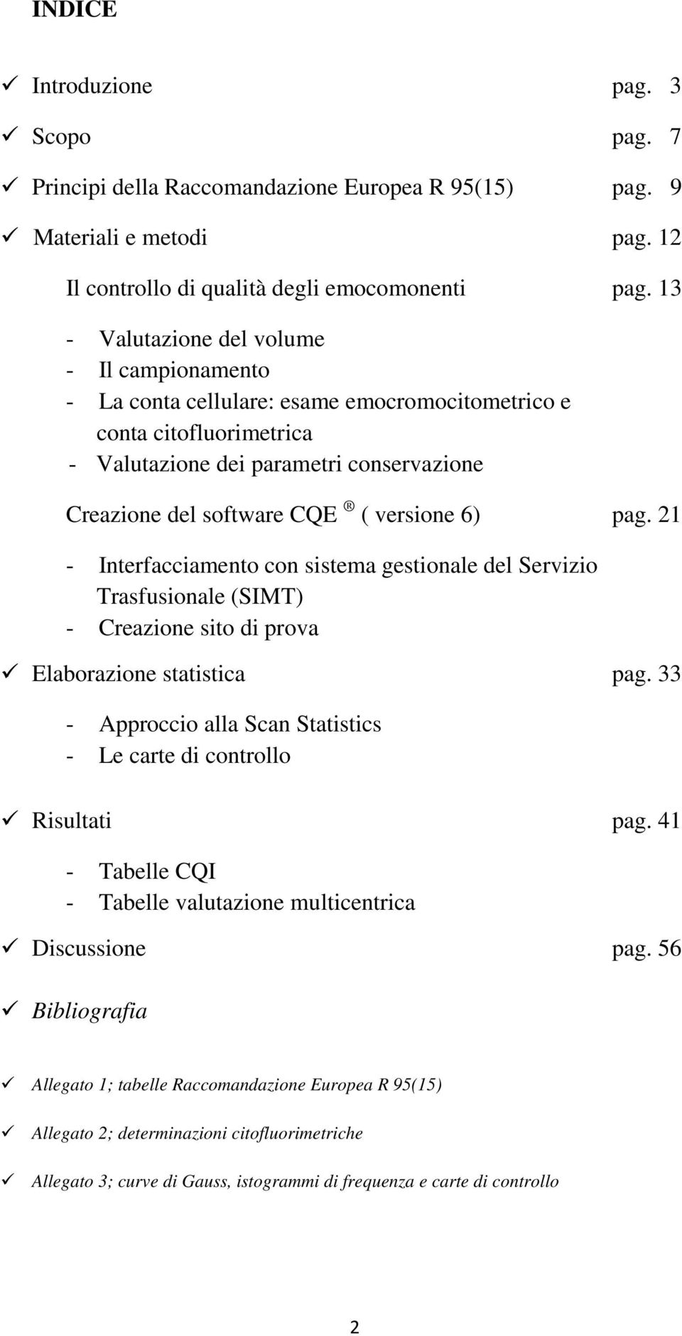 versione 6) pag. 21 - Interfacciamento con sistema gestionale del Servizio Trasfusionale (SIMT) - Creazione sito di prova Elaborazione statistica pag.