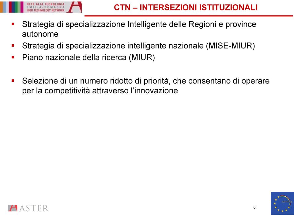 (MISE-MIUR) Piano nazionale della ricerca (MIUR) Selezione di un numero ridotto