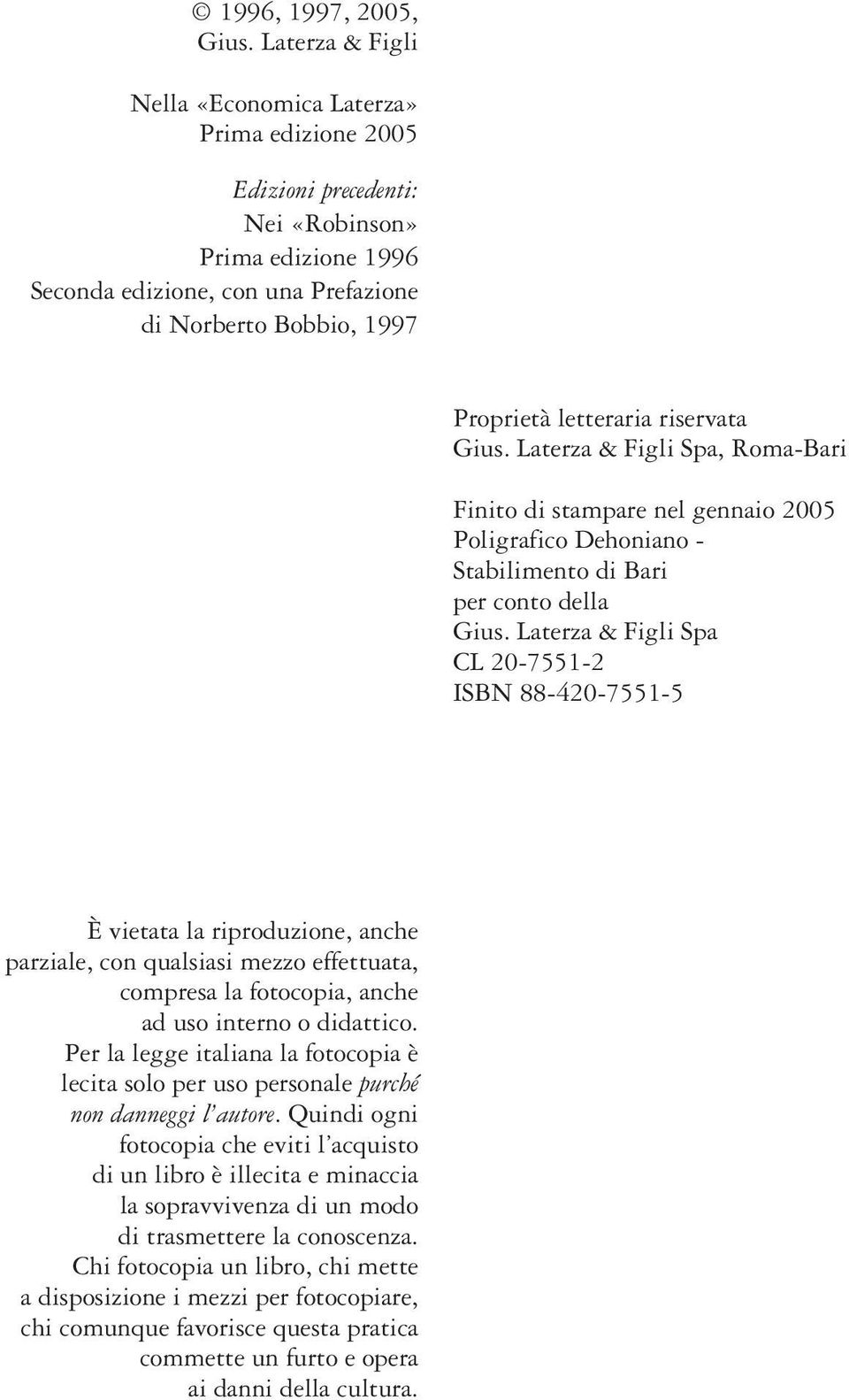 letteraria riservata Gius. Laterza & Figli Spa, Roma-Bari Finito di stampare nel gennaio 2005 Poligrafico Dehoniano - Stabilimento di Bari per conto della Gius.