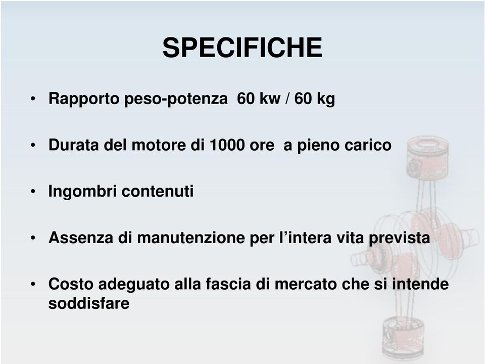 Assenza di manutenzione per l intera vita prevista Costo