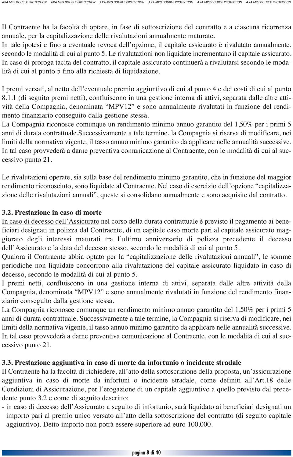 Le rivalutazioni non liquidate incrementano il capitale assicurato.