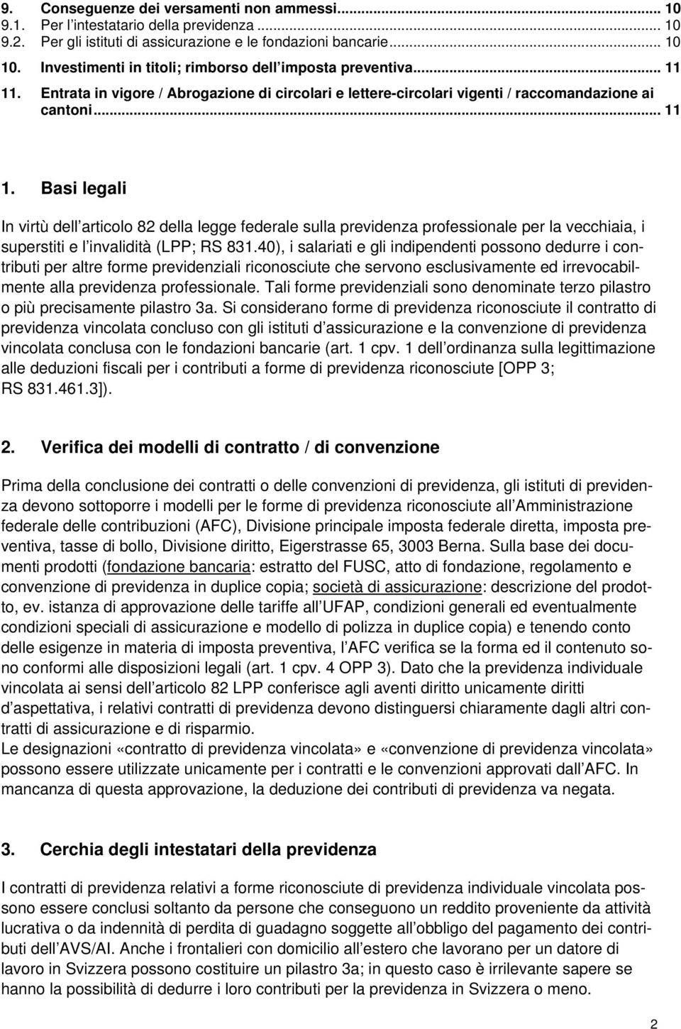 . Entrata in vigore / Abrogazione di circolari e lettere-circolari vigenti / raccomandazione ai cantoni... 11 1.