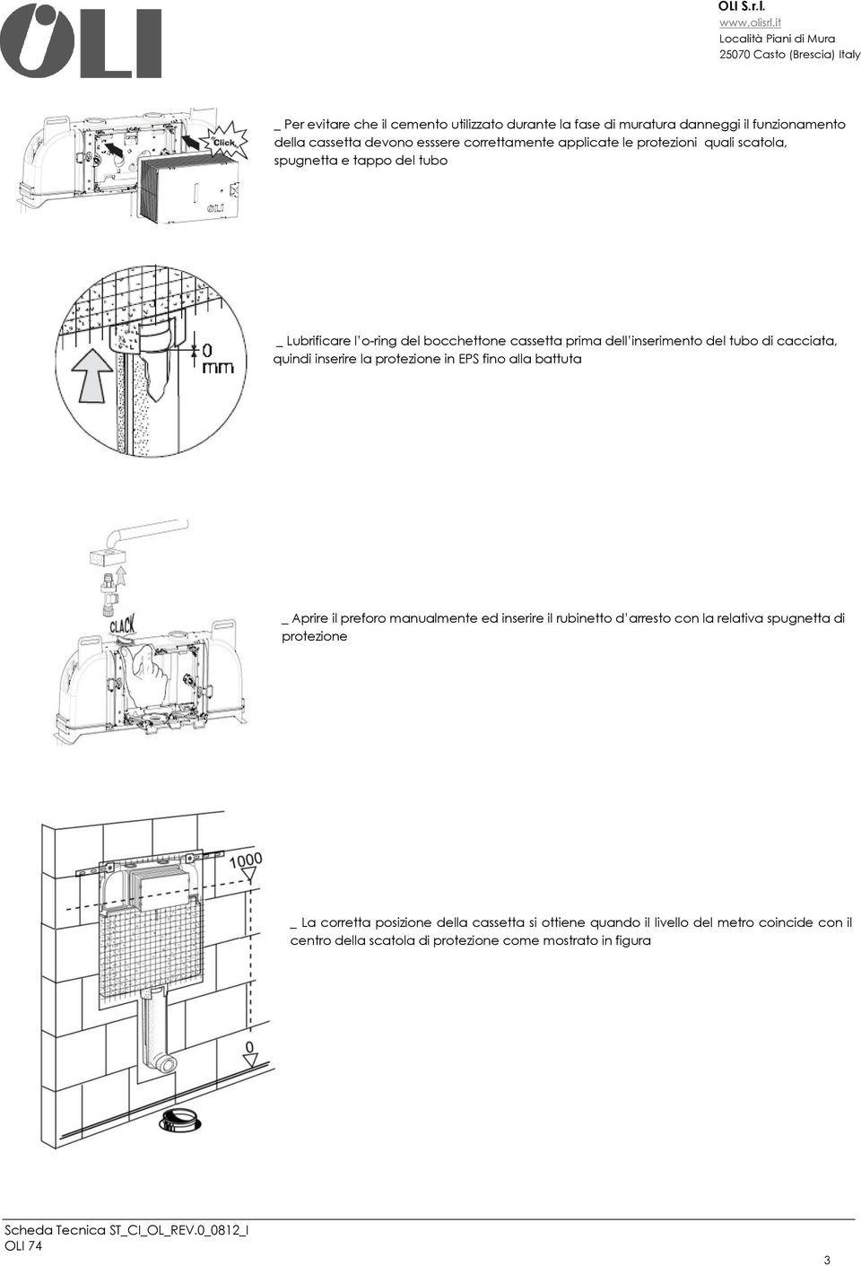 inserire la protezione in EPS fino alla battuta _ Aprire il preforo manualmente ed inserire il rubinetto d arresto con la relativa spugnetta di