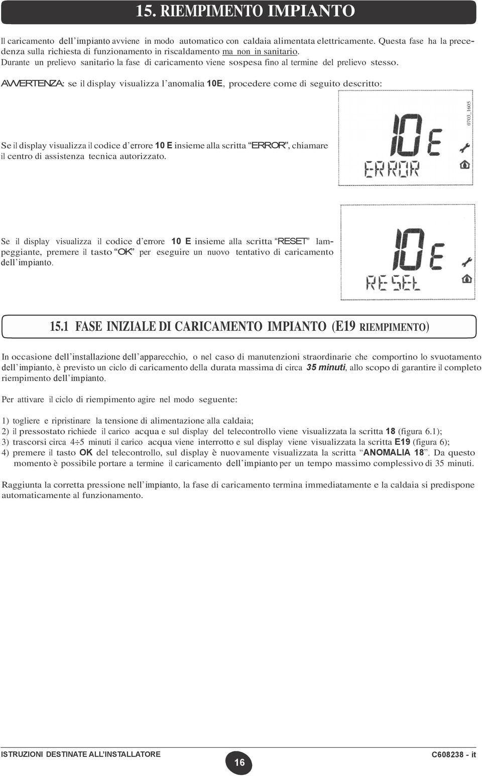 Durante un prelievo sanitario la fase di caricamento viene sospesa fino al termine del prelievo stesso.