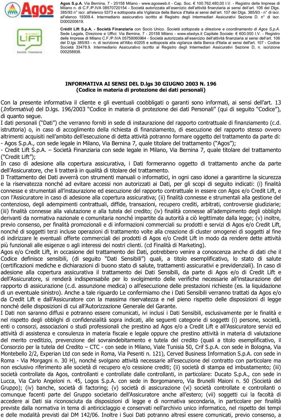 all'elenco 5373 e sottoposta alla Vigilanza della Banca d Italia ai sensi dell art. 107 del Dlgs. 385/93 - n di iscr. all'elenco 19309.4.