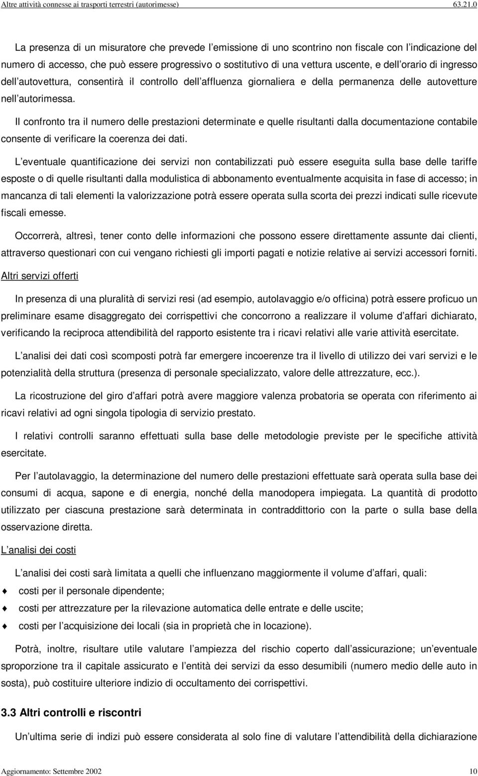 dell autovettura, consentrà l controllo dell affluenza gornalera e della permanenza delle autovetture nell autormessa.