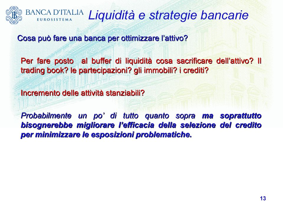 gli immobili? i crediti? Incremento delle attività stanziabili?