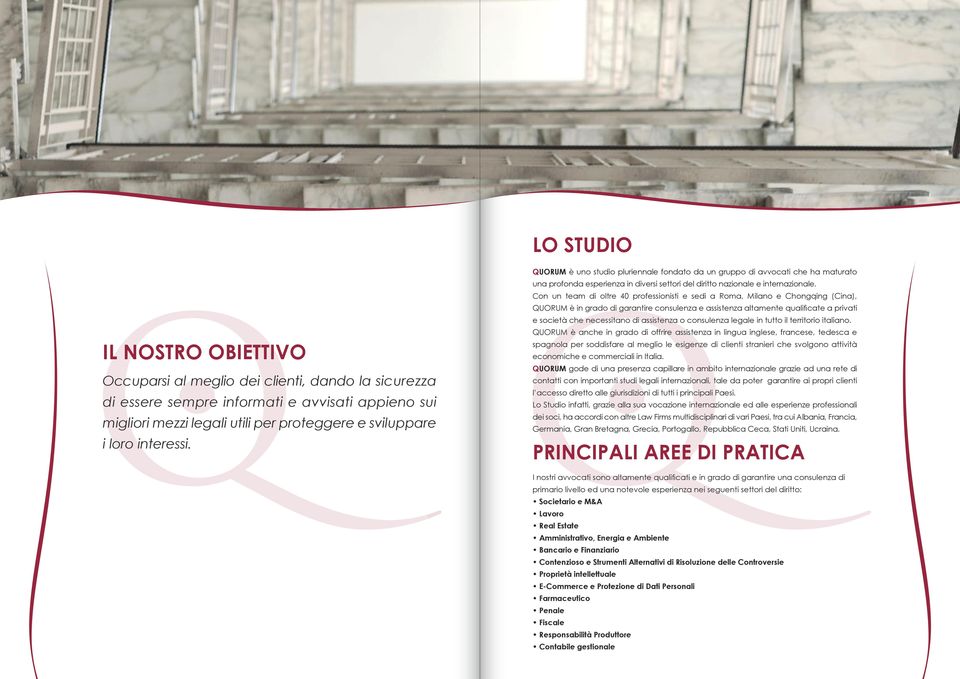 Con un team di oltre 40 professionisti e sedi a Roma, Milano e Chongqing (Cina), QUORUM è in grado di garantire consulenza e assistenza altamente qualificate a privati e società che necessitano di