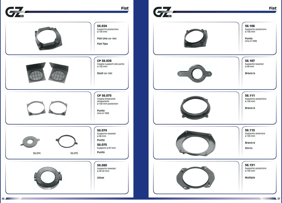 073 Coppia distanziali altoparlanti ø 100 mm posteriori Punto sino al 1999 56.111 Supporto posteriore Bravo/a 56.074 56.075 56.