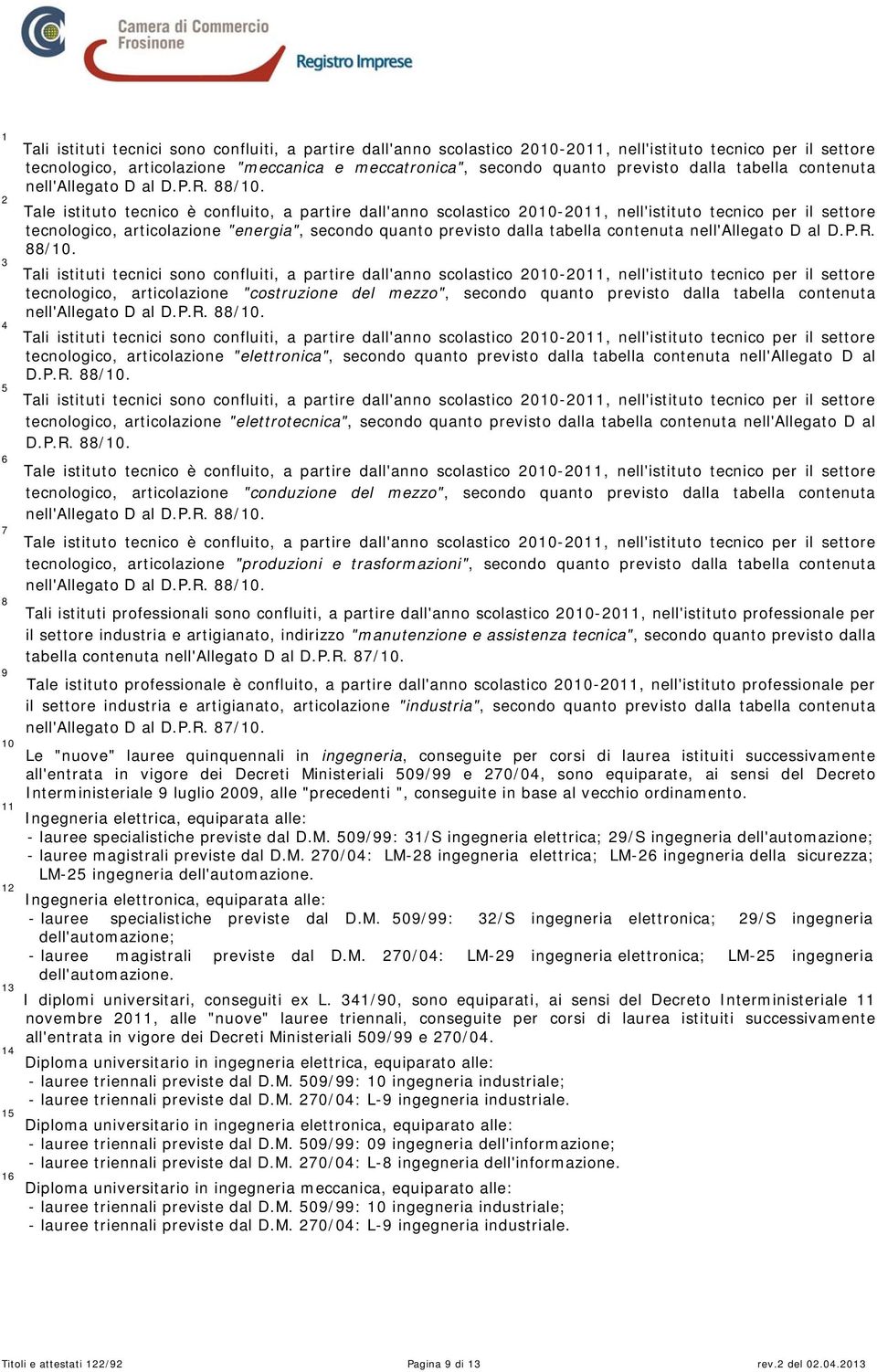 tecnologico, articolazione "costruzione del mezzo", secondo quanto previsto dalla tabella contenuta tecnologico, articolazione "elettronica", secondo quanto previsto dalla tabella  tecnologico,