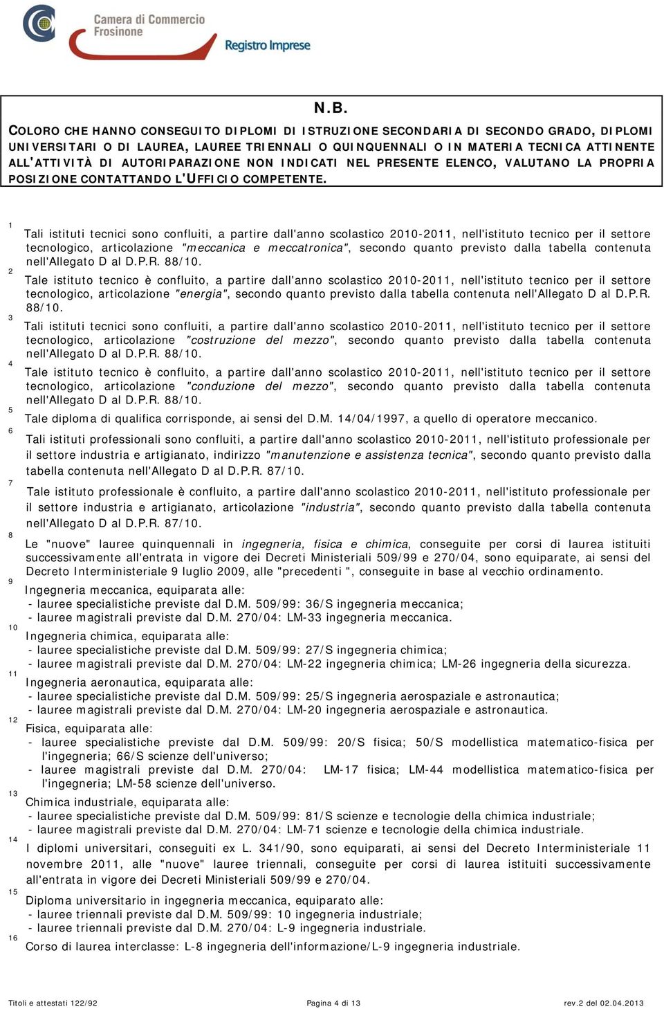 1 2 3 4 5 6 7 8 tecnologico, articolazione "meccanica e meccatronica", secondo quanto previsto dalla tabella contenuta tecnologico, articolazione "energia", secondo quanto previsto dalla tabella