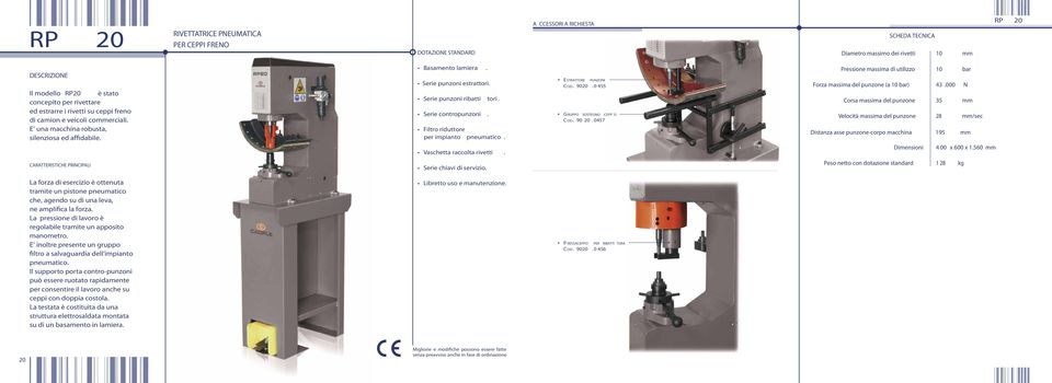 Vaschetta raccolta rivetti. ESTRATTORE PUNZONI C OD. 9020. 0 455 GRUPPO SOSTEGNO CEPP O C OD. 90 20. 0457 Pressione massima di utilizzo 10 bar Forza massima del punzone (a 10 bar) 43.