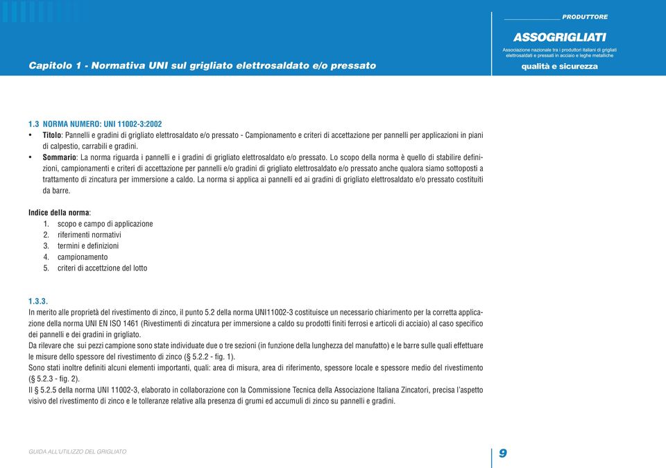 carrabili e gradini. Sommario: La norma riguarda i pannelli e i gradini di grigliato elettrosaldato e/o pressato.