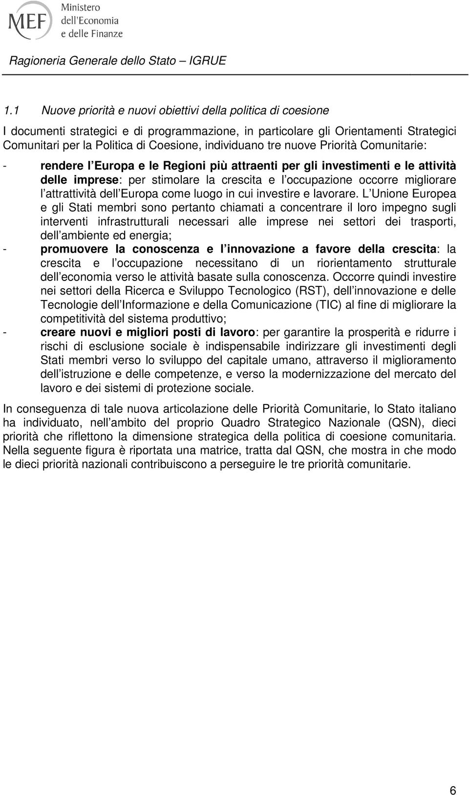 migliorare l attrattività dell Europa come luogo in cui investire e lavorare.