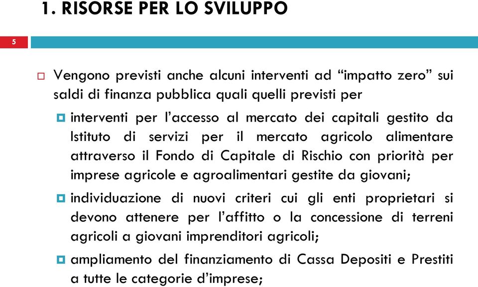 priorità per imprese agricole e agroalimentari gestite da giovani; individuazione di nuovi criteri cui gli enti proprietari si devono attenere per l