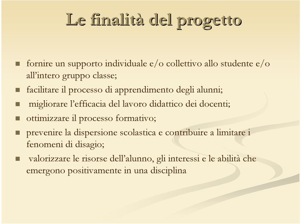 docenti; ottimizzare il processo formativo; prevenire la dispersione scolastica e contribuire a limitare i