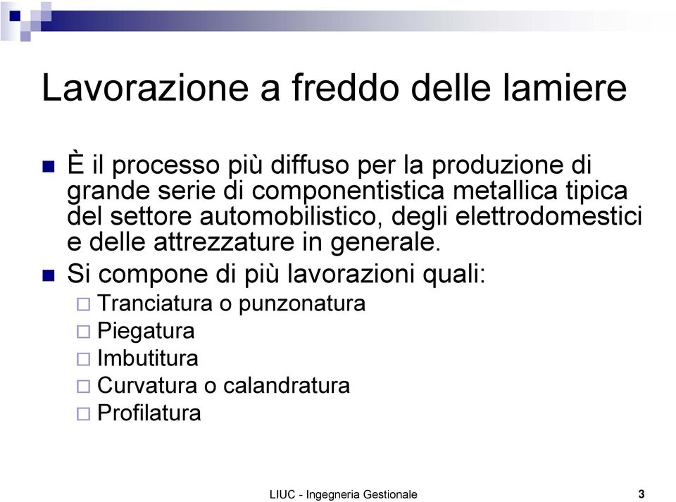 elettrodomestici e delle attrezzature in generale.