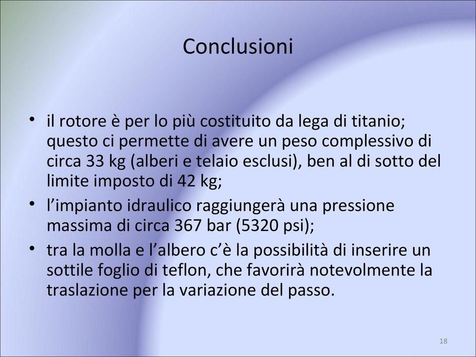 idraulico raggiungerà una pressione massima di circa 367 bar (5320 psi); tra la molla e l albero c è la