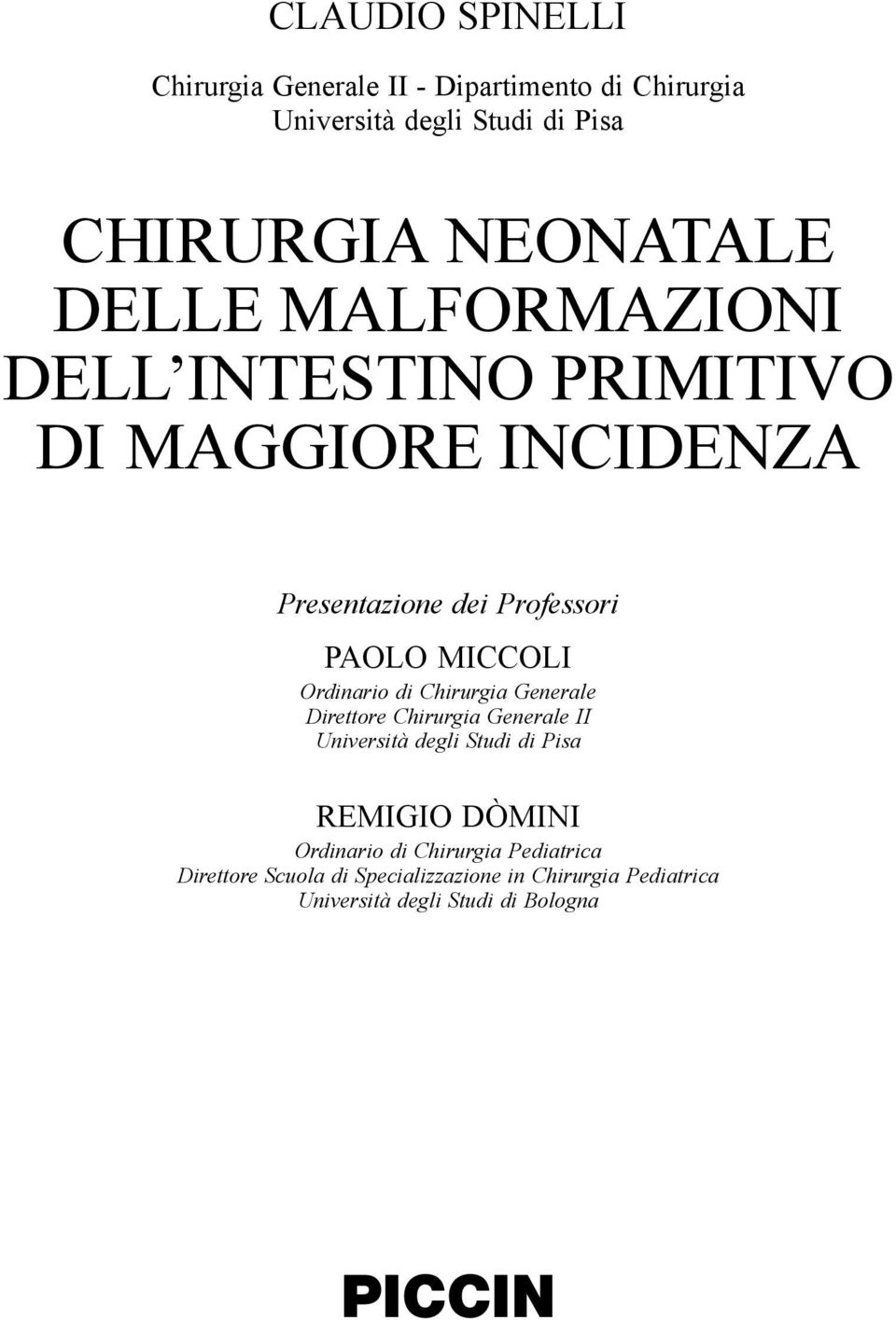 Ordinario di Chirurgia Generale Direttore Chirurgia Generale II Università degli Studi di Pisa REMIGIO DÒMINI