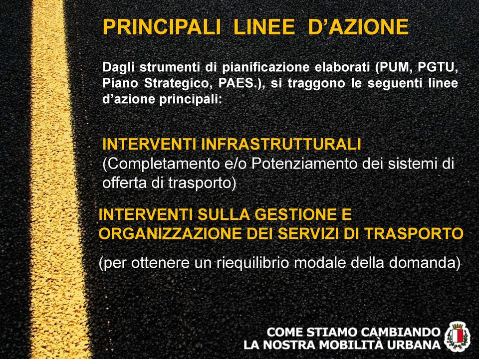 ), si traggono le seguenti linee d azione principali: INTERVENTI INFRASTRUTTURALI