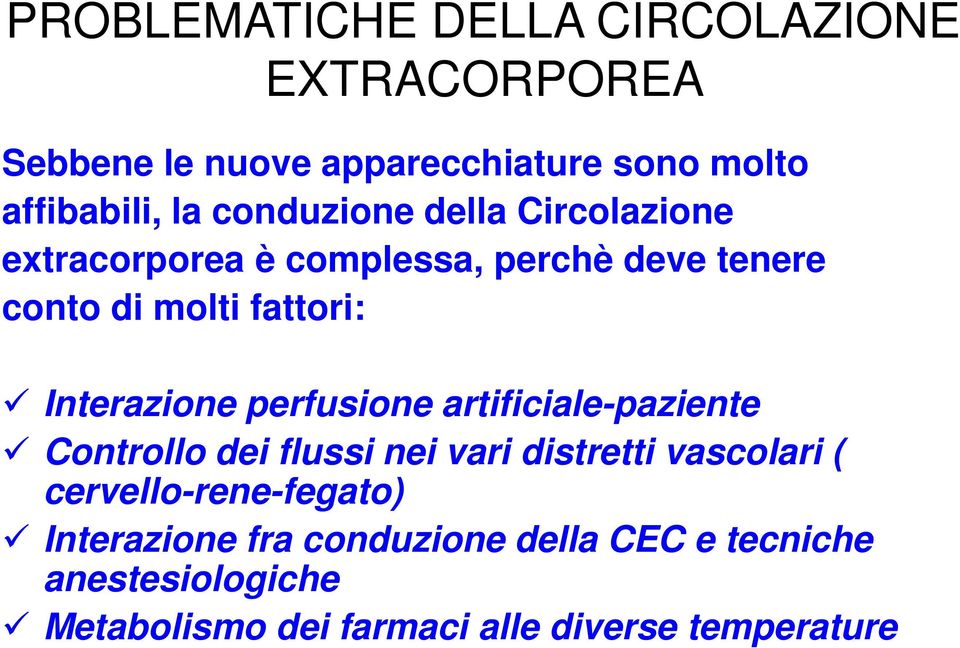 Interazione perfusione artificiale-paziente Controllo dei flussi nei vari distretti vascolari (