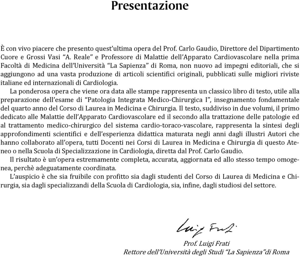 pubblicati sulle migliori riviste italiane ed internazionali di Cardiologia.