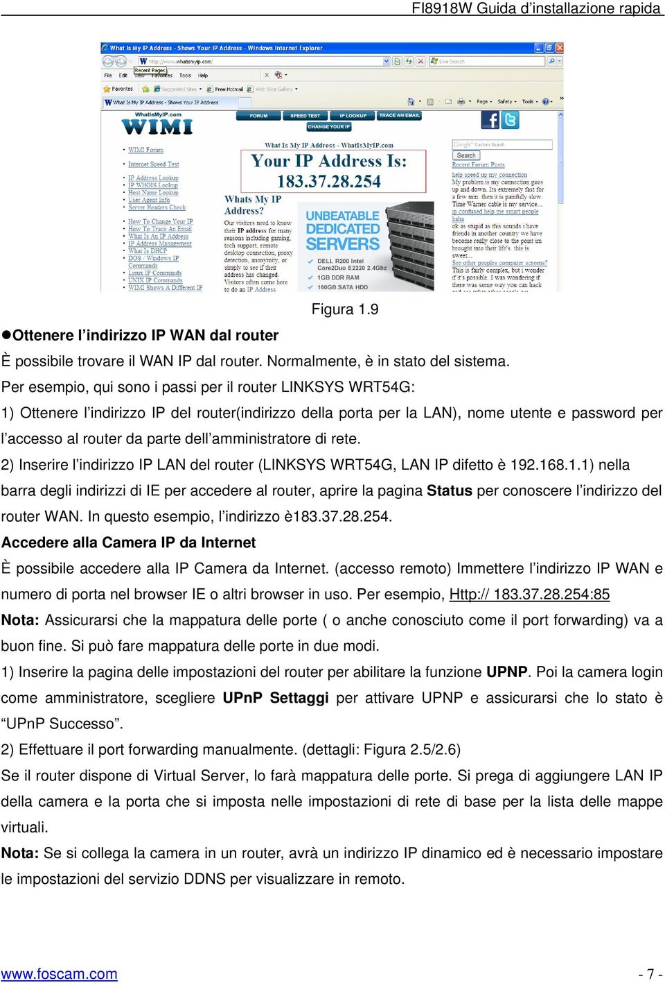 amministratore di rete. 2) Inserire l indirizzo IP LAN del router (LINKSYS WRT54G, LAN IP difetto è 19