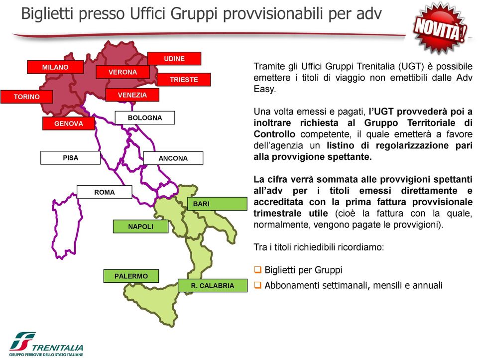 Una volta emessi e pagati, l UGT provvederà poi a inoltrare richiesta al Gruppo Territoriale di Controllo competente, il quale emetterà a favore dell agenzia un listino di regolarizzazione pari alla