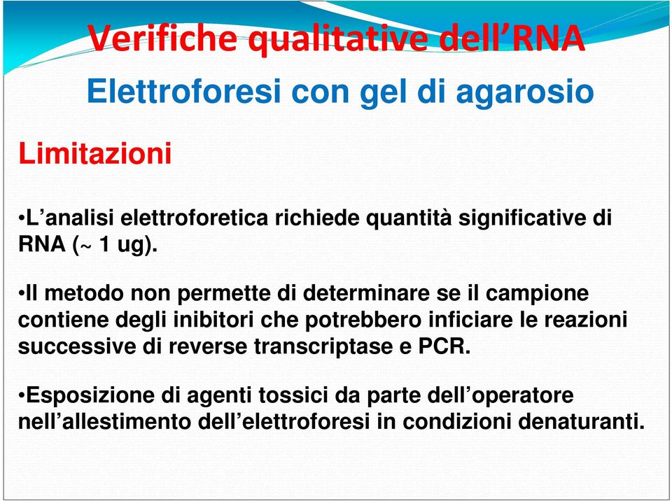 Il metodo non permette di determinare se il campione contiene degli inibitori che potrebbero