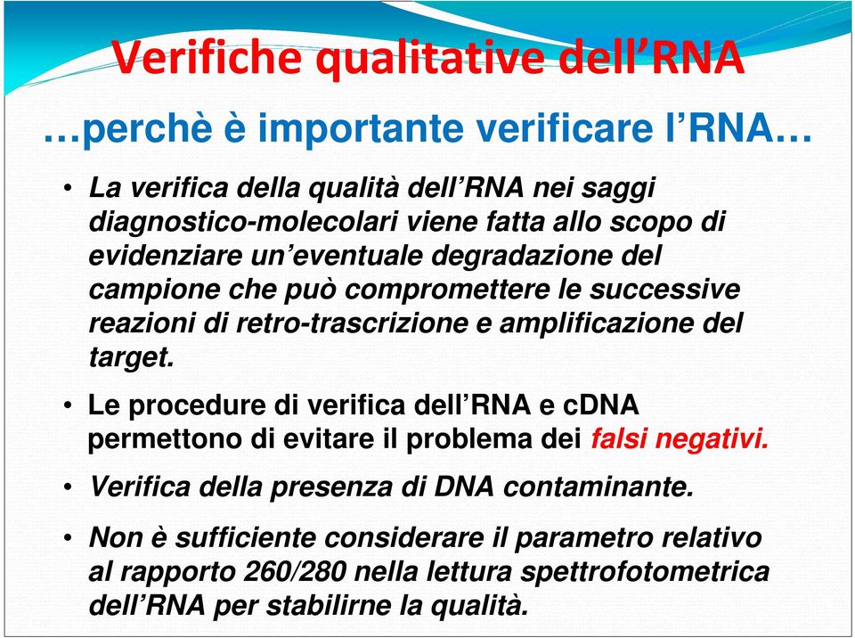 target. Le procedure di verifica dell RNA e cdna permettono di evitare il problema dei falsi negativi.