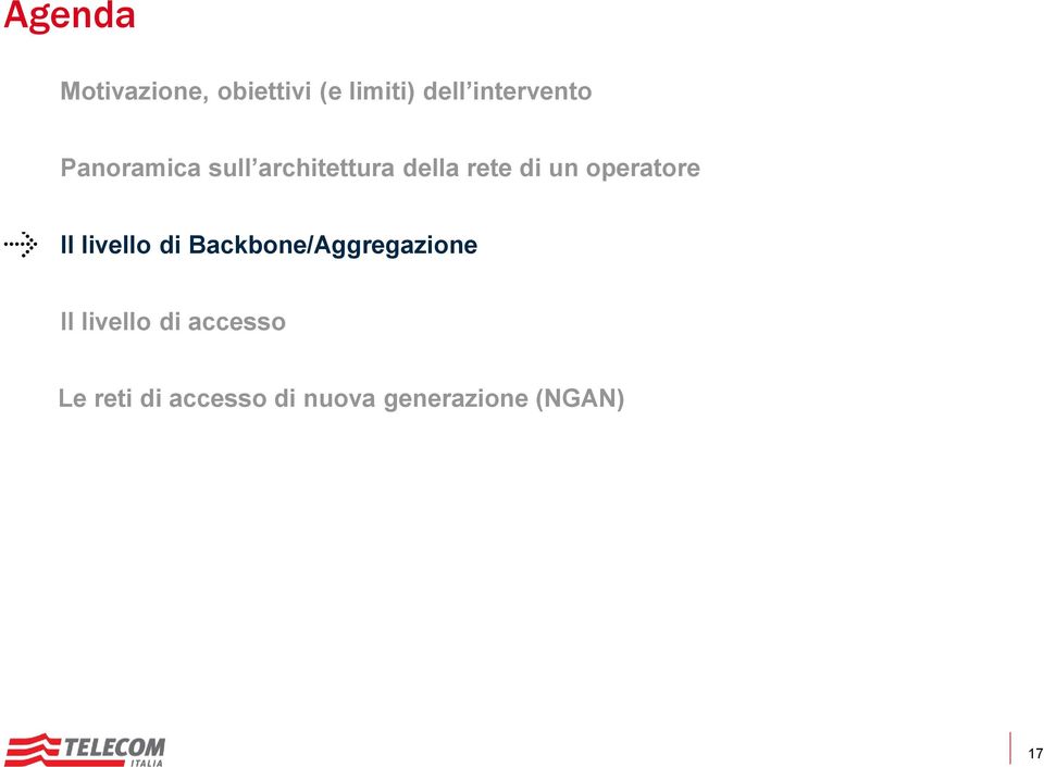 un operatore Il livello di Backbone/Aggregazione Il