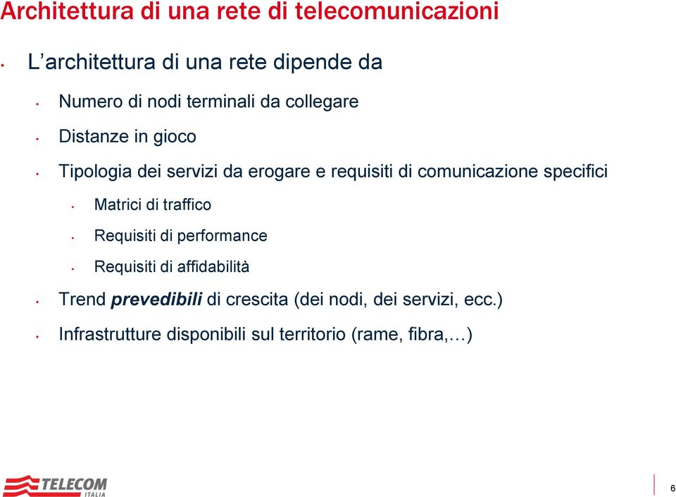 comunicazione specifici Matrici di traffico Requisiti di performance Requisiti di affidabilità Trend