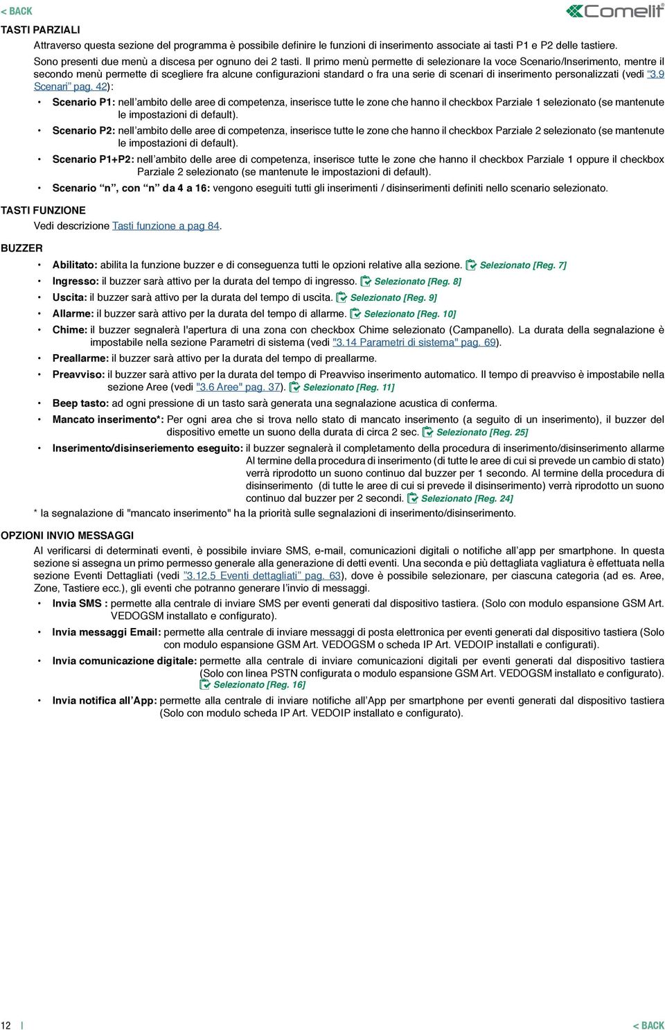 Il primo menù permette di selezionare la voce Scenario/Inserimento, mentre il secondo menù permette di scegliere fra alcune configurazioni standard o fra una serie di scenari di inserimento