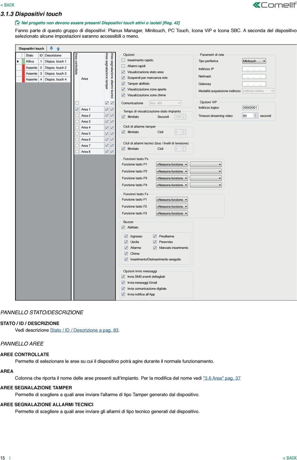 Dispositivi touch Stato ID Descrizione Attiva 1 2 3 4 Dispos. touch 1 Dispos. touch 2 Dispos. touch 3 Dispos.