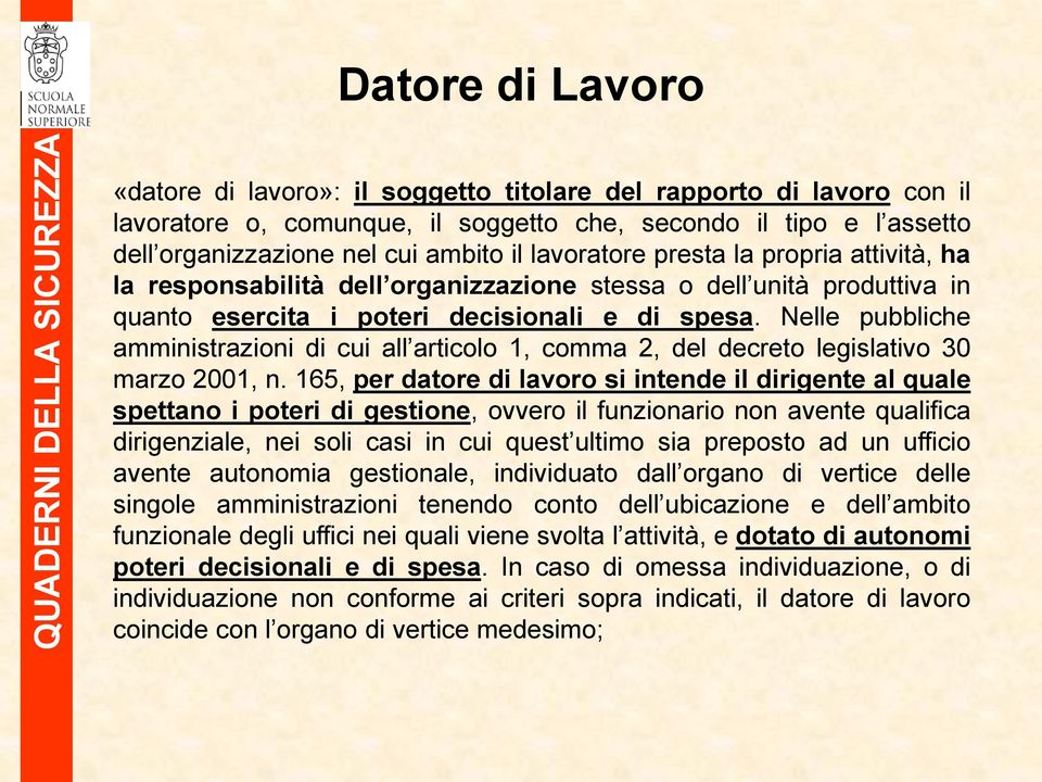 Nelle pubbliche amministrazioni di cui all articolo 1, comma 2, del decreto legislativo 30 marzo 2001, n.