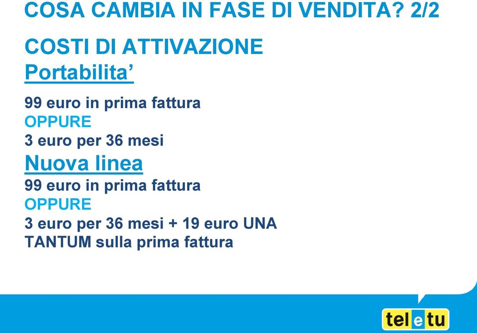 fattura OPPURE 3 euro per 36 mesi Nuova linea 99 euro