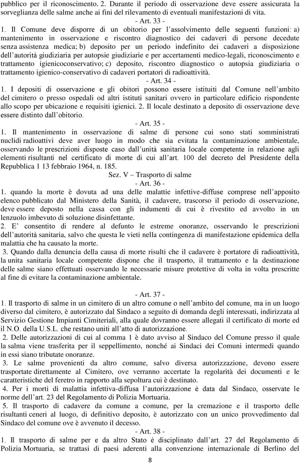 deposito per un periodo indefinito dei cadaveri a disposizione dell autorità giudiziaria per autopsie giudiziarie e per accertamenti medico-legali, riconoscimento e trattamento igienicoconservativo;